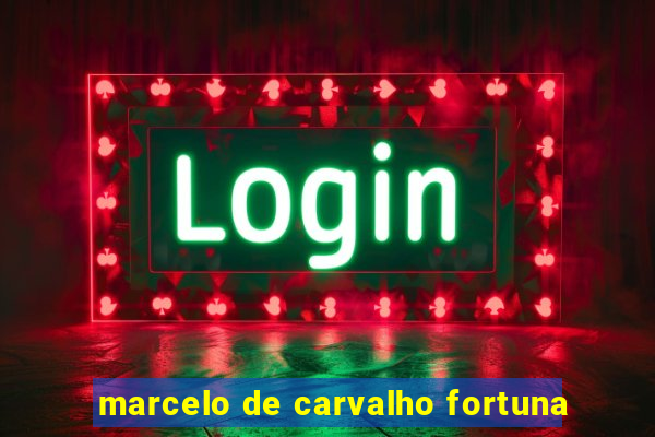 marcelo de carvalho fortuna